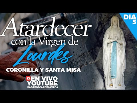 🌹Atardecer con la Virgen de Lourdes Coronilla y Santa Misa PadreOscarDeLaVega🌻