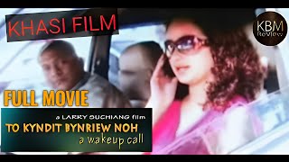 To Kyndit Bynriew Noh || Khasi Full Movie