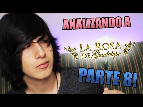 Analizando a La Rosa de Guadalupe PARTE 8!