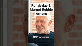 Margot Robbie arrives. day 1 at rehab.full episode out now.