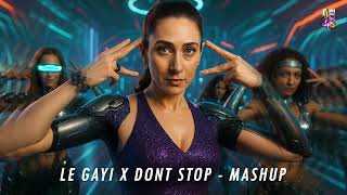 Le Gayi Le Gayi x Dont Stop (Mashup) - DJ Lijo