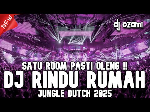 SATU ROOM PASTI OLENG !!! DJ RINDU RUMAH X NEW JUNGLE DUTCH 2025 FULL BASS