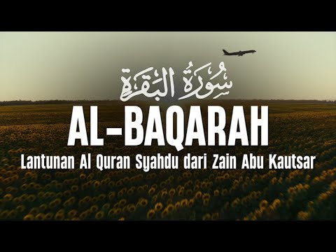 SURAH AL BAQARAH | Setan Kabur dari Rumah | Penenang Hati dan Pikiran | Zain Abu Kautsar