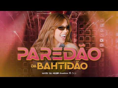 Manu Bahtidão - Paredão da Bahtidão (Ao Vivo)
