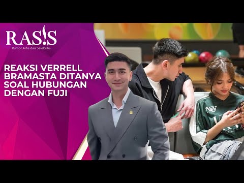 REAKSI VERRELL BRAMASTA DITANYA SOAL HUBUNGAN DENGAN FUJI
