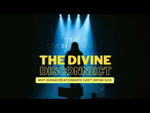 The Divine Disconnect: Why Human Relationships Can't Define God | PROPHET LOVY L. ELIAS