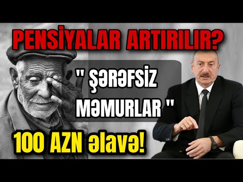 ŞAD XƏBƏR: Pensiyalar 100 MANAT artacaq . Xalqın haqqını yeyən ŞƏRƏFSİZ MƏMURLAR - a səsləndi !