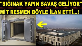 ''SIĞINAK İNŞAA EDİN SAVAŞ GELİYOR'' MİT BÖYLE İLAN ETTİ.!