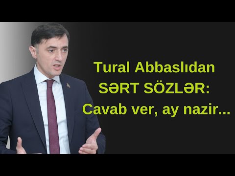 Tural Abbaslıdan SƏRT SÖZLƏR: Cavab ver, ay nazir....