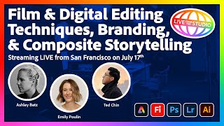 Film & Digital Editing Techniques, Branding, & Composite Storytelling | Live from SF on July 17th!