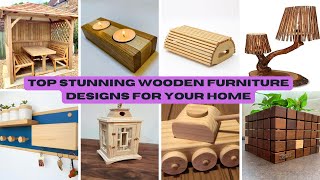 Top Stunning Wooden Furniture Designs for Your Home