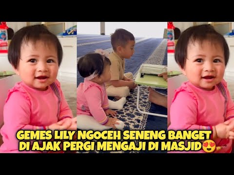 LUCU BANGET!! LILY NGOCEH SENENG NYA DI AJAK PERGI MENGAJI DI MASJID