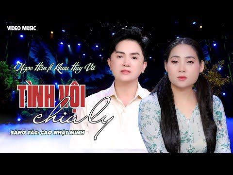 Tình Vội Chia Ly - Ngọc Hân x Khưu Huy Vũ | Sáng tác: Cao Nhật Minh || Ca khúc lấy đi NƯỚC MẮT