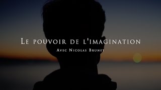 Nicolas Brunet : Le pouvoir de l'imagination