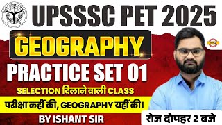 UPSSSC PET 2025 || GEOGRAPHY || PRACTICE SET-1 || SELECTION दिलाने वाली क्लास || BY ISHANT SIR