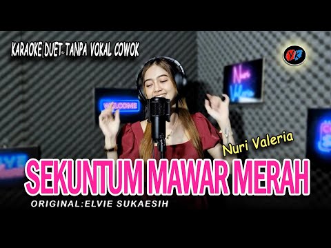 SEKUNTUM MAWAR MERAH - Karaoke duet tanpa vokal cowok || COVER:Nuri Valeria (ELVIE SUKAESIH)