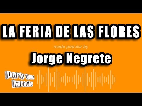 Jorge Negrete – La Feria De Las Flores (Versión Karaoke)