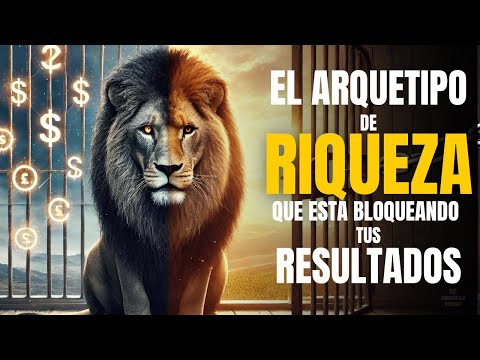 EL PRIMER ARQUETIPO DE RIQUEZA - ¿Lo Tienes?