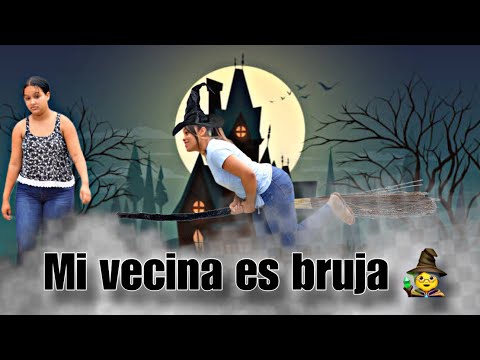 Mi vecina es BRUJA lo comprobé