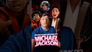 tentei fazer um FUNK com MICHAEL JACKSON!