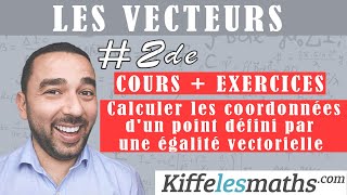 Calculer les coordonnées d'un point défini par une égalité vectorielle