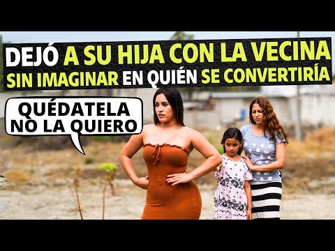 Dejó a su hija con la vecina sin imaginar en quien se convertiría.