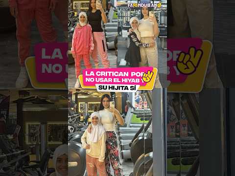 La critican por no usar el hiyab y su hija si.