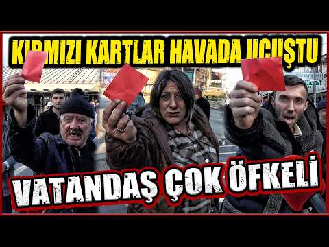 KIRMIZI KARTLAR HAVADA UÇUŞTU, VATANDAŞ ÇOK ÖFKELİ | SOKAK RÖPORTAJLARI