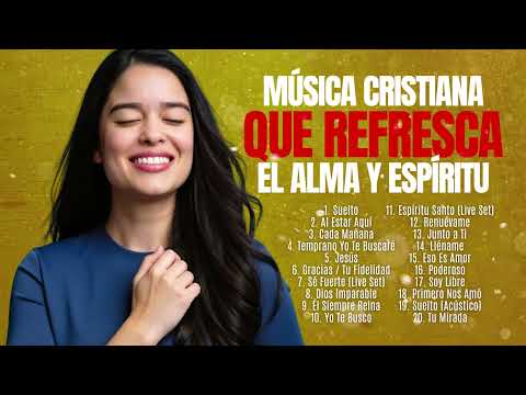 Música Cristiana Que Refresca el Alma y Espíritu