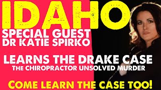 Idaho | Dr. Katie Spirko Learns about Jennifer Drake & the Drake Murder Case