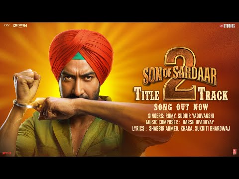 SON OF SARDAAR 2 (Title Track): Ajay Devgn | Neeru Bajwa | Romy, Sudhir Yaduvanshi | Harsh Upadhyay