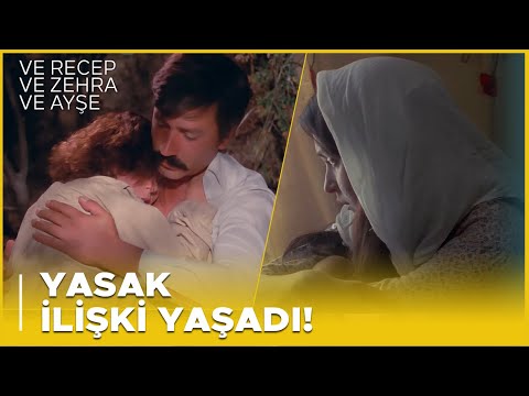 Ve Recep ve Zehra ve Ayşe Türk Filmi | Recep ile Ayşe Yasak İlişkiye Başlıyor