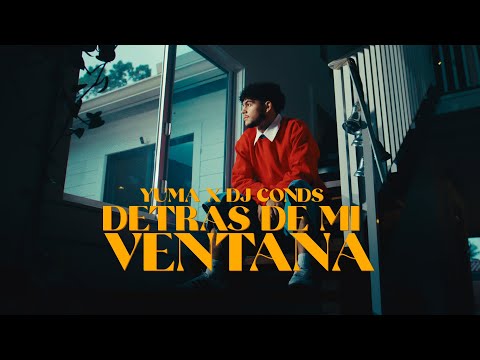 @soyyumamusic  X DJ CONDS - Detrás de mi ventana (VIDEO OFICIAL)