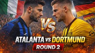 ATALANTA vs DORTMUND 🔥 Revenge Night – Round 2