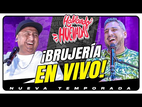 HABLANDO HUEVADAS - Novena Temporada [BRUJERÍA EN VIVO]