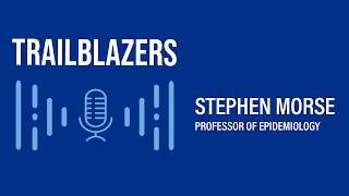 Trailblazers: How To Spot Emerging Viruses With Professor Stephen Morse