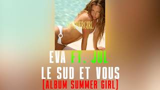 #Eva Ft. #Jul - Le sud et Vous // Paroles // ALBUM SUMMER GIRL