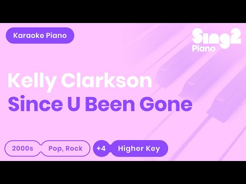 Kelly Clarkson – Since U Been Gone (Higher Key) Piano Karaoke