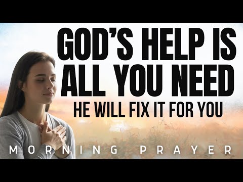 Go to God FIRST For Help Today | Morning Prayer for Breakthrough