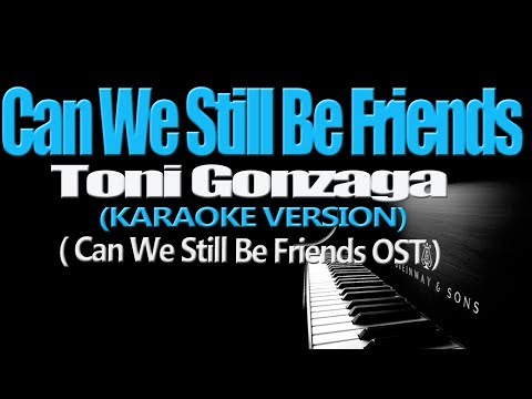 CAN WE STILL BE FRIENDS – Toni Gonzaga (KARAOKE VERSION)