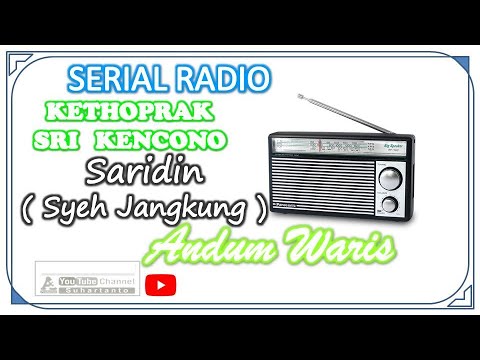 🔴 ANDUM WARIS SARIDIN ( SYEH JANGKUNG ) FULL AUDIO - SERIAL RADIO KETHOPRAK SRI KENCONO