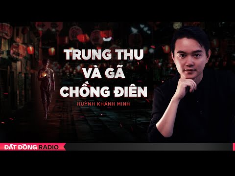 Nghe truyện ma : TRUNG THU VÀ GÃ CHỒNG ĐIÊN - Chuyện ma Nguyễn Huy kể