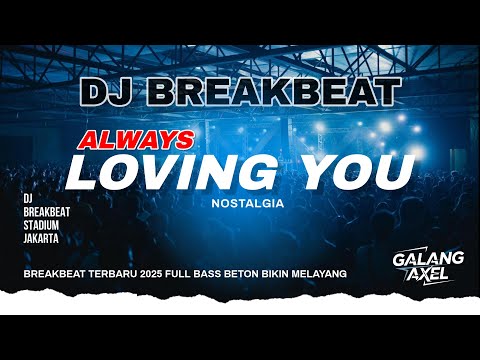 DJ ALWAYS LOVING YOU REMIX BREAKBEAT TERBARU FULL MOLODY BASS BETON DJ TIKTOK  FYP VIRAL 2025
