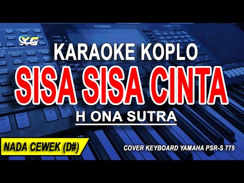 SISA SISA CINTA - Karaoke Koplo Nada Wanita (H ONA SUTRA)