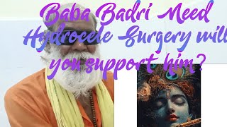 Baba Badri near Vrindavan need surgery of his rt sided Hydrocele.