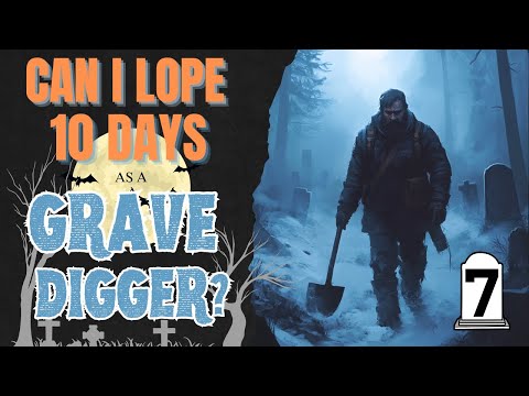 Can I Lope 10 Days as a Grave Digger? (Part 7) #thelongdark #survivalgame #letsplay #longdark