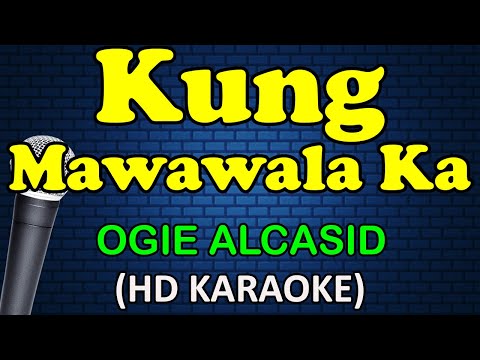 KUNG MAWAWALA KA – Ogie Alcasid (HD Karaoke)