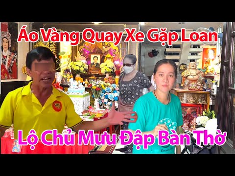 SÁNG 21/12 Áo Vàng Chồng Bà Lành Quay Xe Đến Nhà Hồng Loan Vạch Mặt Bún Bò Thuê Đập Bàn Thờ Vũ Linh