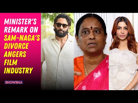 Samantha Ruth Prabhu-Naga Chaitanya Divorce: Konda Surekha Apologises But Industry Angry | EXPLAINED