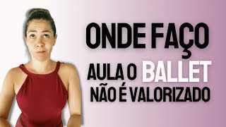 Sinto que o Ballet não é valorizado onde faço aula... E agora? 😔🩰